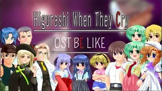 Higurashi OST Be Like