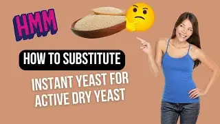 How to Substitute Instant Yeast For Active Dry Yeast