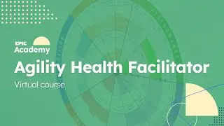 AHF (Agility Health Facilitator) Training Overview - Epic Academy