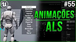 #55 - Como Criar Lista de Armas para o ALS (Modificando Overlays/Animações) - Tutorial UE4