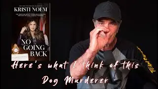 What Do I think of Governor Kristi Noem DOG KILLER