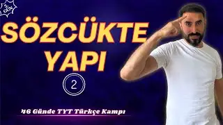 Sözcükte Yapı -2 (Yapı Bakımından Sözcükler) / 46 Günde TYT TÜRKÇE Kampı 2024 (5.Gün)