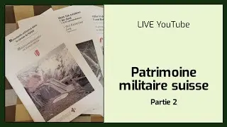 Patrimoine militaire suisse 2/4 [LIVE mai]