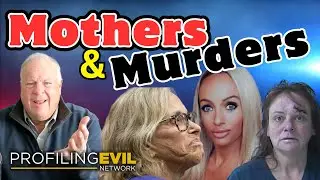 Mothers and Murders, Three Horrid Stories | Profiling Evil