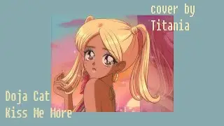 Doja Cat - Kiss me more [cover by Titania]