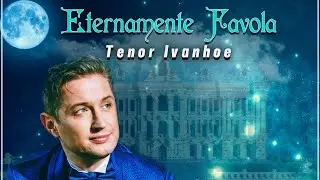 tenor Ivanhoe - Eternamente Favola (Symphonic Mix)