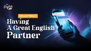 Having A Great English Partner - English Podcast For Everyone