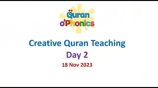 Creative Quran Teaching Webinar Day 2  - 18 Nov 2023