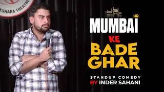 Mumbai Ke Bade Ghar| Standup Comedy By Inder Sahani| Ab Hai Apki Bari