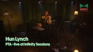 Infinity Sessions | Hun Lynch | PTA