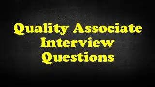 Quality Associate Interview Questions