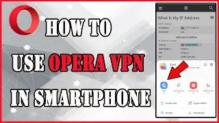 How to use Opera VPN in smartphone