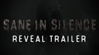 Sane in Silence Reveal Trailer