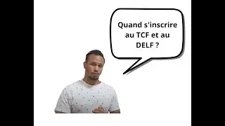 Quand m'inscrire au TCF ou au DELF ?