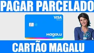 Como PARCELAR FATURA do CARTÃO MAGALU