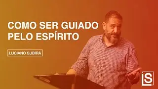 HOW TO BE GUIDED BY THE SPIRIT - Luciano Subirá