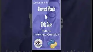 Python: Convert Words to Title Case | Python Interview Questions | DE Interview Questions | FAANG