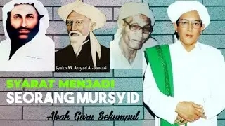 SYARAT MENJADI SEORANG MURSYID ~ ABAH GURU SEKUMPUL