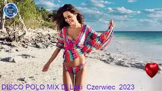 ❤️★SKŁADANKA DISCO POLO MIX Dj Luki Czerwiec 2023★💙