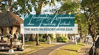 Experience Kemewahan dan Fasilitas Terbaik The Westin Resort Nusa Dua Bali