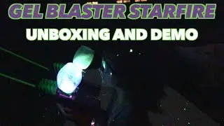 GEL BLASTER STARFIRE UNBOXING AND DEMO