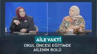 Aile Vakti - Yasemin Turan / Harika Ay "Okul öncesi eğitimde ailenin rolü" 28.09.2024