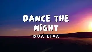 Dua Lipa - Dance The Night (Lyrics)