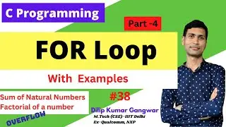 FOR  Loop in C Programming || With Examples - Part 4 || #38 | Dilip Kumar Gangwar