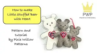 How to make Little Bear with Heart by Pixie Willow Patterns. A step by step tutorial.