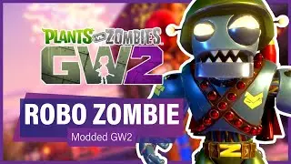 ROBO ZOMBIE VARIANTS: New GW2 Character Variants!! | Modded Plants vs Zombies: Garden Warfare 2
