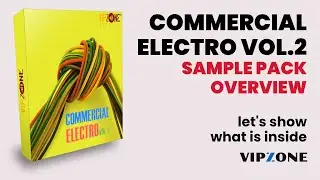 Overview - Commercial Electro Vol. 2 Sample Pack - Electro Samples - VIPZONE SAMPLES