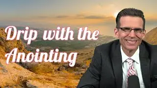 How To Drip With Anointing