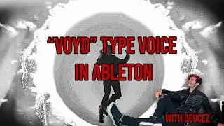 How To Voyd type Vocals In Ableton | Deucez