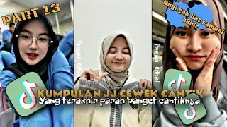 Kumpulan JJ Cewek Cantik PART 13 || yang terakhir Cantiknya Kebangetan Kalian Wajib Lihat