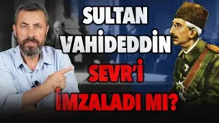 VAHİDEDDİN'E İFTİRA ATAN ERGEN TARİHÇİLERE GELSİN | Ahmet Anapalı