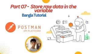 Part 07 - Store raw data in the variable || Postman || Bangla Tutorial