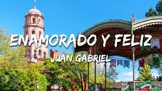 Juan Gabriel - Enamorado Y Feliz (Texto/Lyrics)