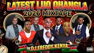 🔥🎧 OHANGLA MIX 2026 🔥 NONSTOP LUO HITS | BEST OF OHANGLA VIBES 🇰🇪