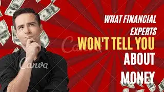 Secrets Unveiled: What Financial Experts Won't Tell You About Money