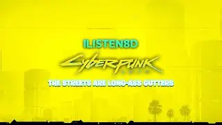 Cyberpunk 2077 | The Streets Are Long-Ass Gutters | OST | 8D AUDIO