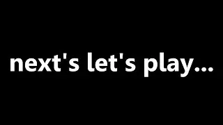Next Let's Play Announcement...