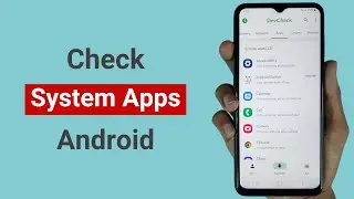 How to Check System Apps on Android