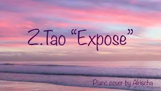 OST “The brightest star in the night sky”/ Z.Tao “Expose”/ Piano cover by Alrischa @ZTAO
