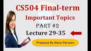 CS504 Finalterm Preparation 2023 |CS504 Lecture 29-35|PART 2|CS504 Finalterm Preparation Subjective