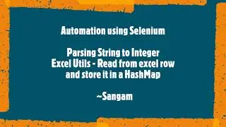 Selenium WebDriver | Parsing String to Integer | Excel Utils - Read from excel & store it in HashMap