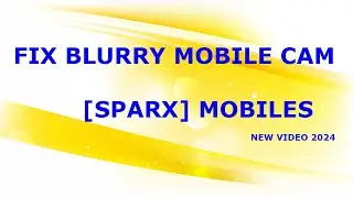 How To Fix [SPARX] All Models Blurry Mobile Camera Solution.
