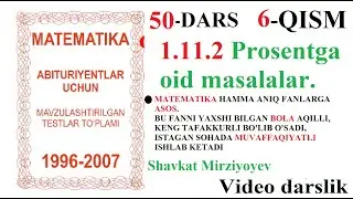 50-DARS 6-QISM 1.11.2 Prosentga oid masalalar Matematika,Математика,Dostonboy tv,kerakli darsliklar