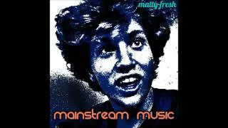 Mainstream Music - Matty Fresh! (Official Audio)