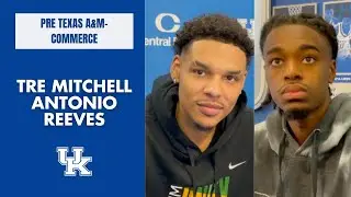 Tre Mitchell, Antonio Reeves look ahead to Texas A&M-Commerce | Kentucky Men's Basketball