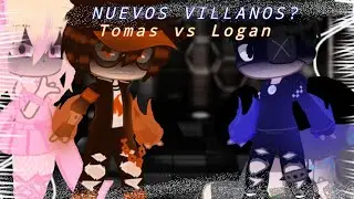 💢💥🔥•||•NUEVOS VILLANOS•||•🔥💥💢•||•TOMAS VS LOGAN•||•🔥💥💢•||•GACHA CLUB•||•🔥💥💢•||•VAL•||•🔥💥💢